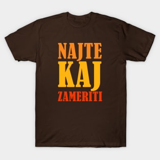 Kaj - Najte kaj zameriti T-Shirt